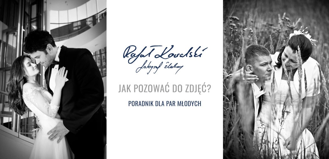 Fotografia Ślubna Gdańsk - PORADNIK dla młodych par Jak Pozować do zdjęć